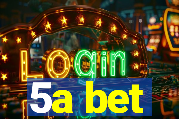 5a bet